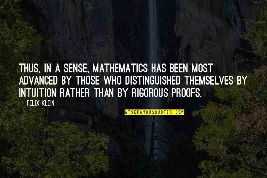 Sarelle Reklam Quotes By Felix Klein: Thus, in a sense, mathematics has been most