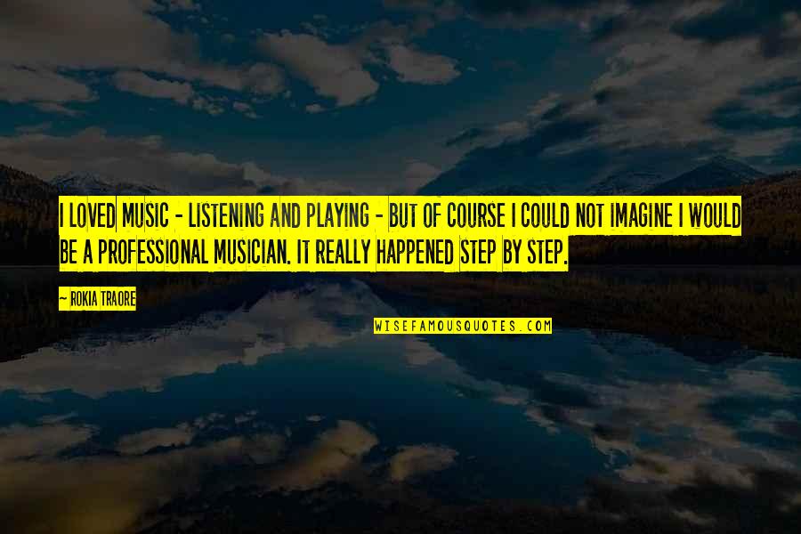 Saremon Quotes By Rokia Traore: I loved music - listening and playing -