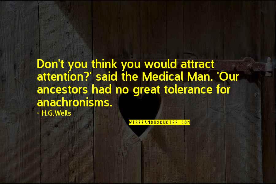 Saremos Quotes By H.G.Wells: Don't you think you would attract attention?' said