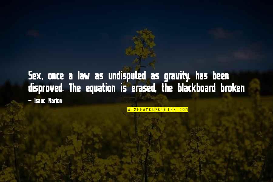 Saremos Quotes By Isaac Marion: Sex, once a law as undisputed as gravity,