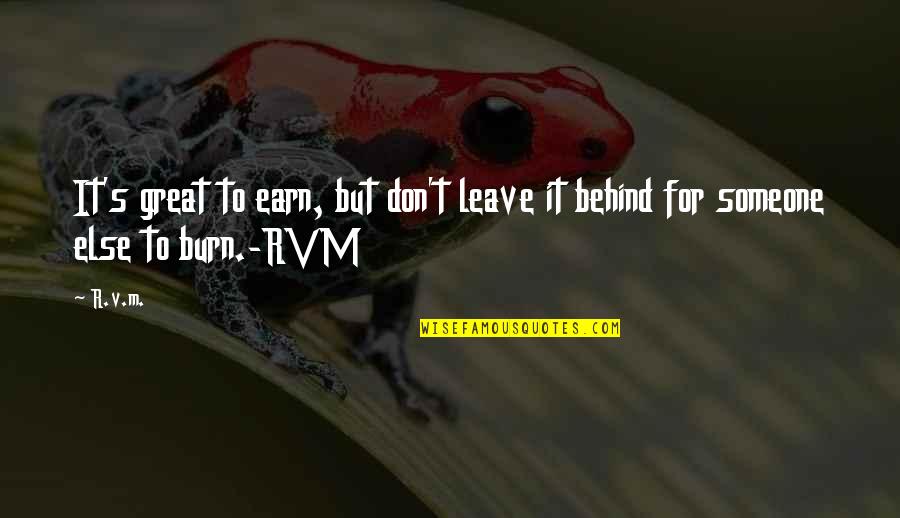 Sarenac Rts Quotes By R.v.m.: It's great to earn, but don't leave it
