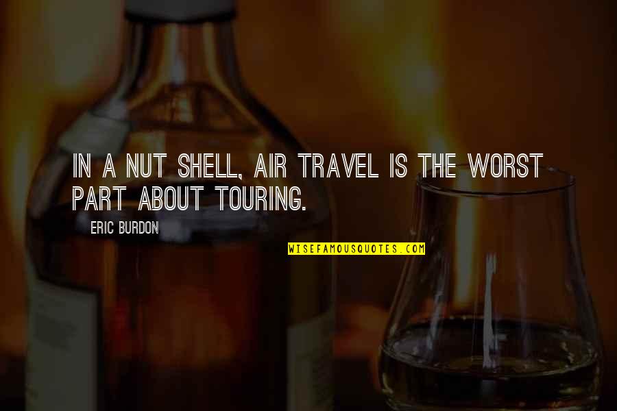 Sarene Quotes By Eric Burdon: In a nut shell, air travel is the