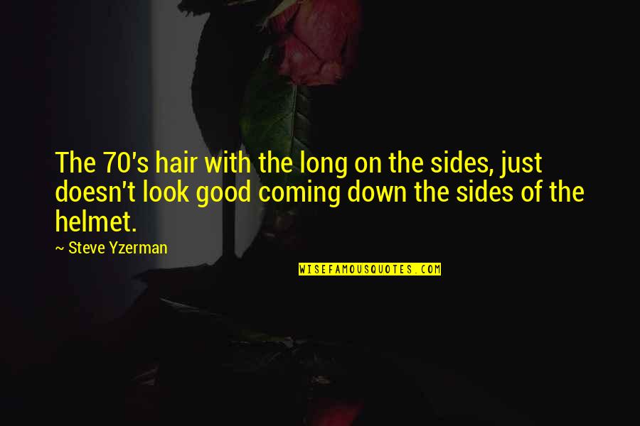 Saretec Quotes By Steve Yzerman: The 70's hair with the long on the