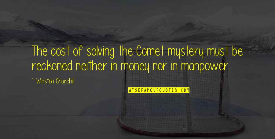 Sargam Songs Quotes By Winston Churchill: The cost of solving the Comet mystery must Sargam Songs Quotes By Winston Churchill: The cost of solving the Comet mystery must