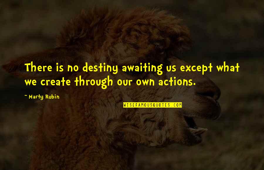 Sarganico Quotes By Marty Rubin: There is no destiny awaiting us except what