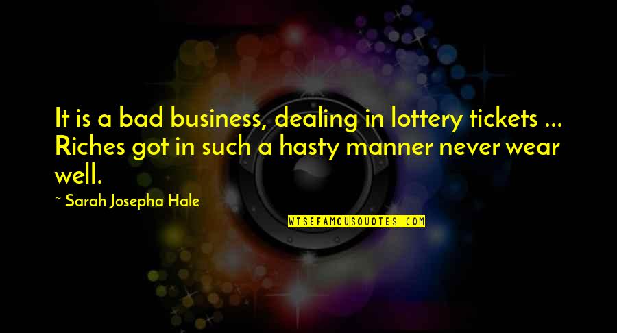 Sarganico Quotes By Sarah Josepha Hale: It is a bad business, dealing in lottery Sarganico Quotes By Sarah Josepha Hale: It is a bad business, dealing in lottery