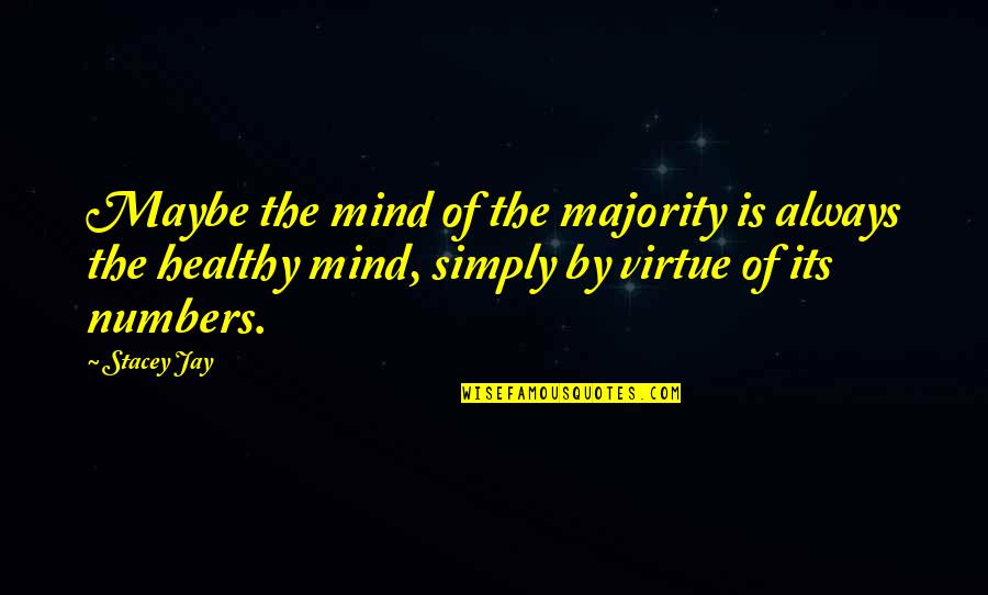 Sargassum Quotes By Stacey Jay: Maybe the mind of the majority is always Sargassum Quotes By Stacey Jay: Maybe the mind of the majority is always