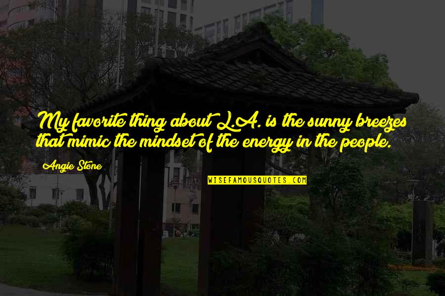 Sargatanas Demon Quotes By Angie Stone: My favorite thing about L.A. is the sunny