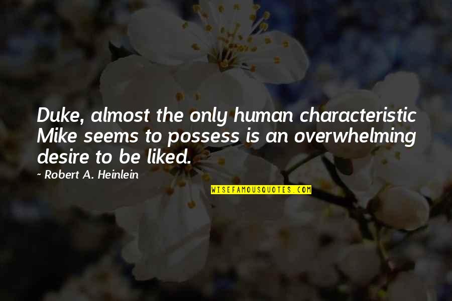 Sargatanas Demon Quotes By Robert A. Heinlein: Duke, almost the only human characteristic Mike seems