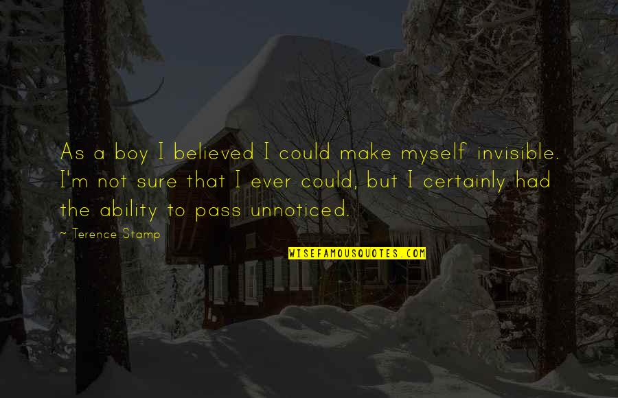Sargent Schultz Quotes By Terence Stamp: As a boy I believed I could make Sargent Schultz Quotes By Terence Stamp: As a boy I believed I could make