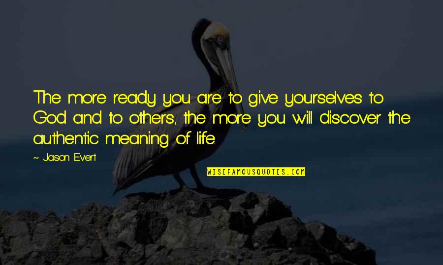 Sargent Stedenko Quotes By Jason Evert: The more ready you are to give yourselves Sargent Stedenko Quotes By Jason Evert: The more ready you are to give yourselves