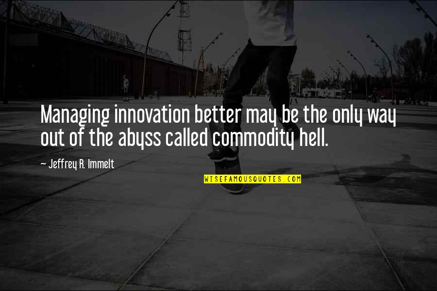 Sargento Balanced Quotes By Jeffrey R. Immelt: Managing innovation better may be the only way