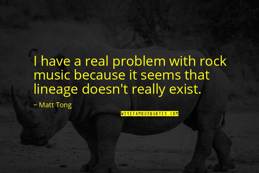 Sargento Balanced Quotes By Matt Tong: I have a real problem with rock music