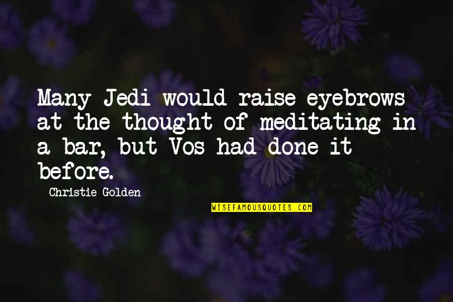 Sargero Hamilton Quotes By Christie Golden: Many Jedi would raise eyebrows at the thought Sargero Hamilton Quotes By Christie Golden: Many Jedi would raise eyebrows at the thought
