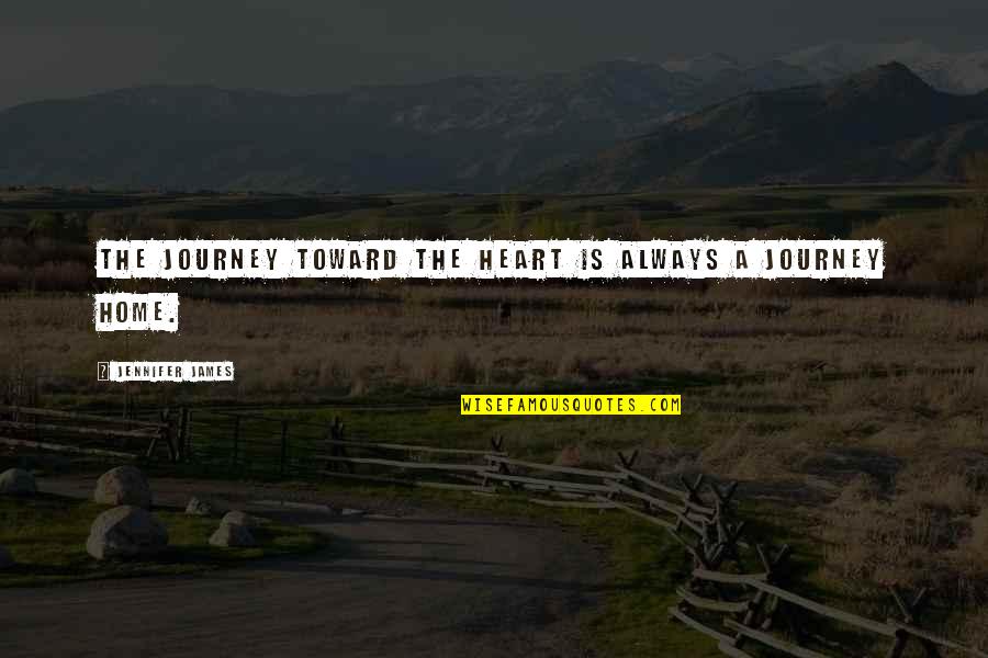 Sarheed Quotes By Jennifer James: The journey toward the heart is always a Sarheed Quotes By Jennifer James: The journey toward the heart is always a