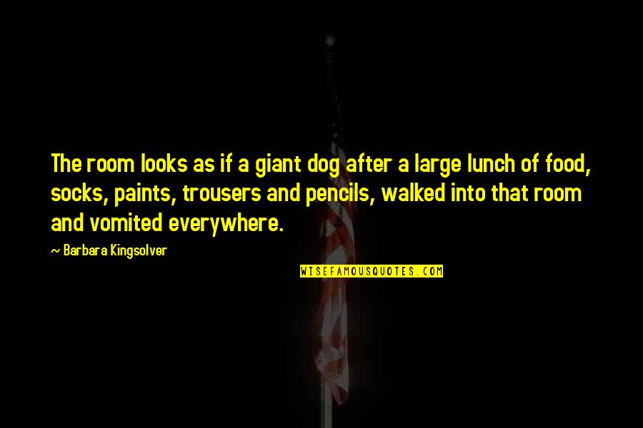 Sarhos Quotes By Barbara Kingsolver: The room looks as if a giant dog Sarhos Quotes By Barbara Kingsolver: The room looks as if a giant dog
