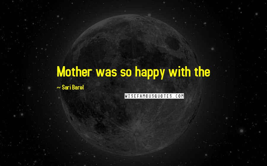 Sari Barel quotes: Mother was so happy with the