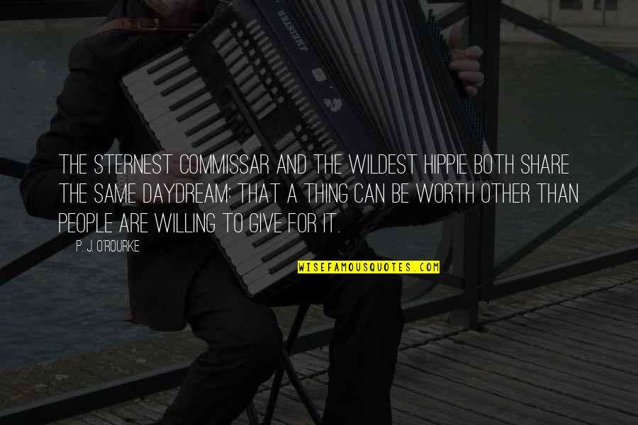 Sarianna Metso Quotes By P. J. O'Rourke: The sternest commissar and the wildest hippie both Sarianna Metso Quotes By P. J. O'Rourke: The sternest commissar and the wildest hippie both