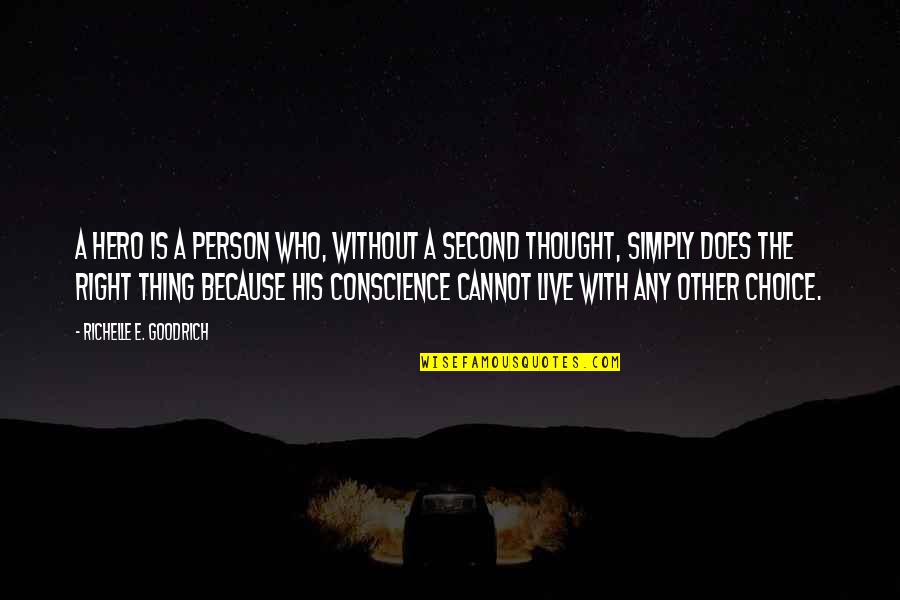 Sarianna Metso Quotes By Richelle E. Goodrich: A hero is a person who, without a Sarianna Metso Quotes By Richelle E. Goodrich: A hero is a person who, without a