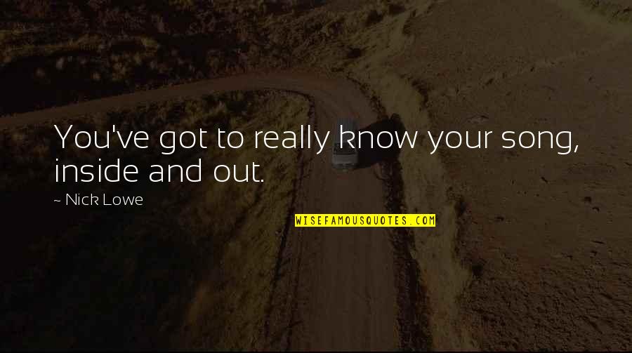 Sarieha Quotes By Nick Lowe: You've got to really know your song, inside