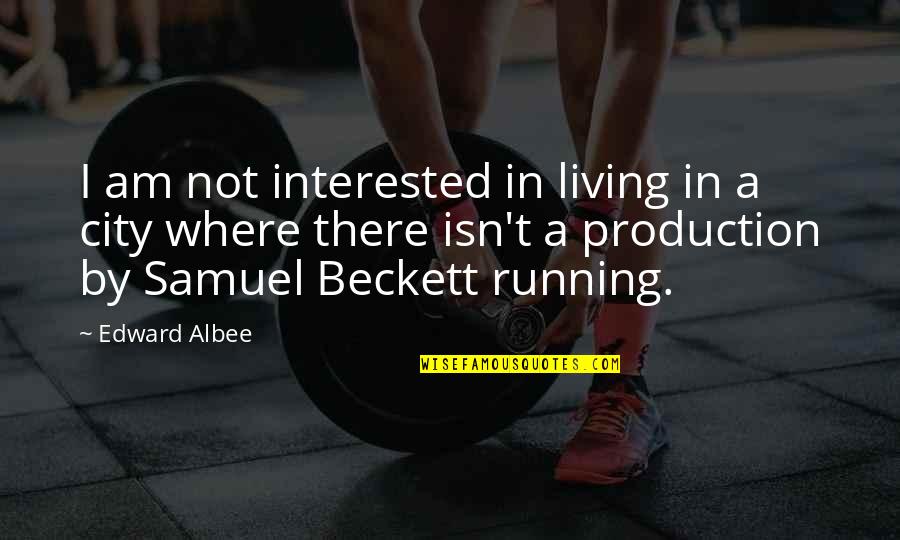 Sarika Sabah Quotes By Edward Albee: I am not interested in living in a Sarika Sabah Quotes By Edward Albee: I am not interested in living in a