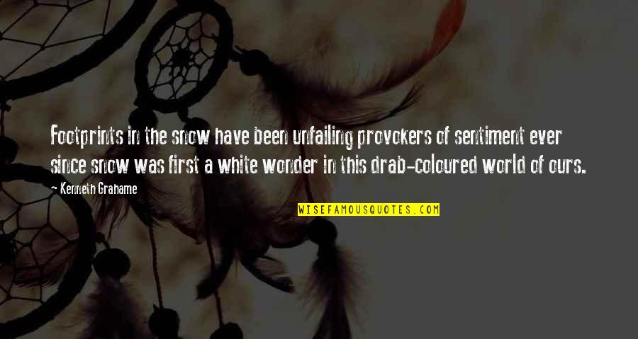 Sarika Sabah Quotes By Kenneth Grahame: Footprints in the snow have been unfailing provokers Sarika Sabah Quotes By Kenneth Grahame: Footprints in the snow have been unfailing provokers