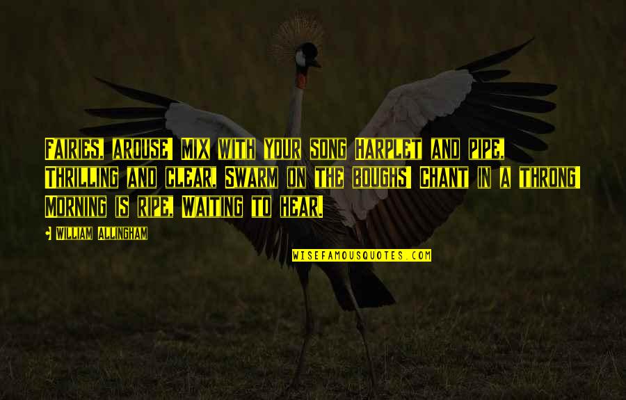Sarika Sabah Quotes By William Allingham: Fairies, arouse! Mix with your song Harplet and Sarika Sabah Quotes By William Allingham: Fairies, arouse! Mix with your song Harplet and