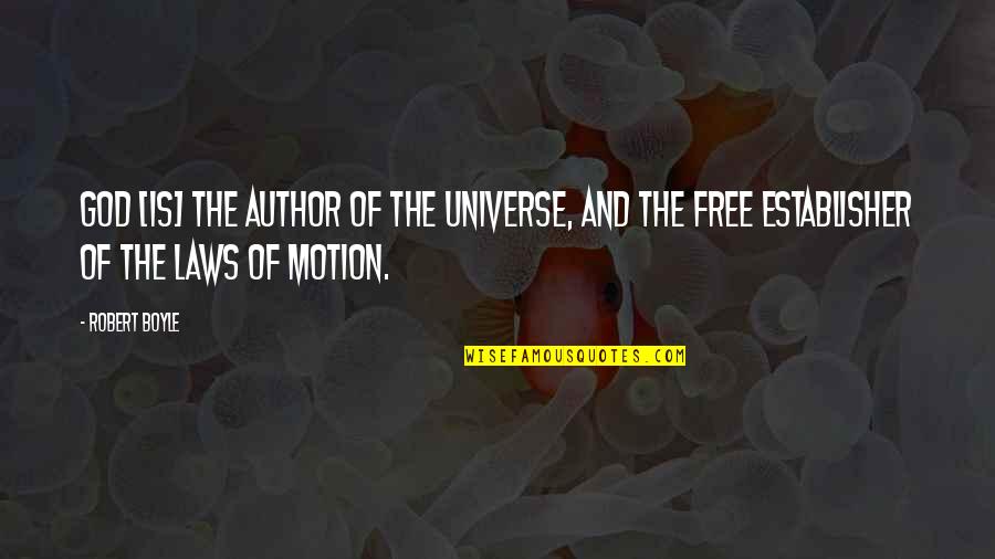 Sariputra In Chinese Quotes By Robert Boyle: God [is] the author of the universe, and