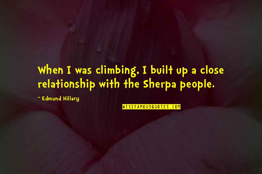 Saritas Prunedale Quotes By Edmund Hillary: When I was climbing, I built up a