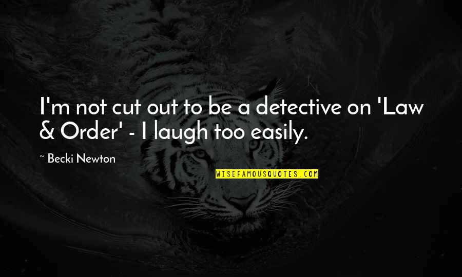 Saritza Zambrana Quotes By Becki Newton: I'm not cut out to be a detective