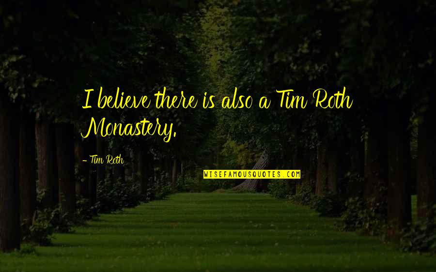 Sarjana Ukm Quotes By Tim Roth: I believe there is also a Tim Roth