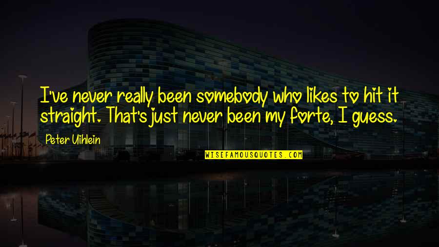 Sarki F Ny Quotes By Peter Uihlein: I've never really been somebody who likes to