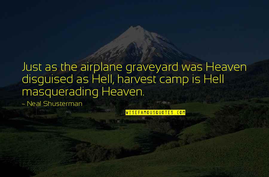 Sarkilar Quotes By Neal Shusterman: Just as the airplane graveyard was Heaven disguised