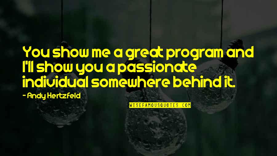 Sarkmein Quotes By Andy Hertzfeld: You show me a great program and I'll