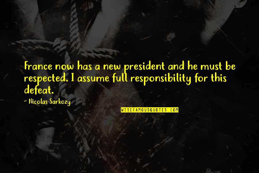 Sarkozy Nicolas Quotes By Nicolas Sarkozy: France now has a new president and he Sarkozy Nicolas Quotes By Nicolas Sarkozy: France now has a new president and he