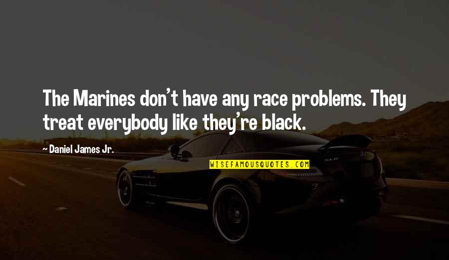 Sarlink Quotes By Daniel James Jr.: The Marines don't have any race problems. They