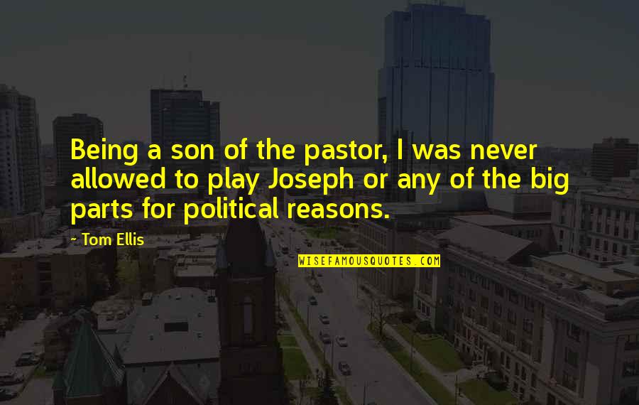 Sarlota Qartulad Quotes By Tom Ellis: Being a son of the pastor, I was Sarlota Qartulad Quotes By Tom Ellis: Being a son of the pastor, I was