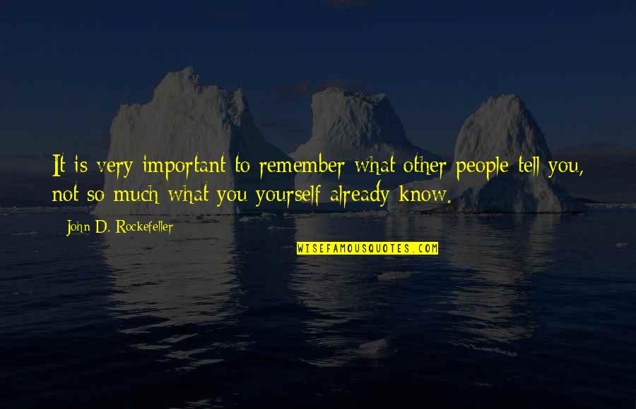 Sarman Salep I Quotes By John D. Rockefeller: It is very important to remember what other