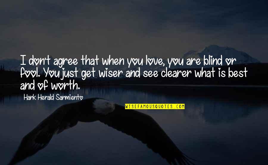 Sarmiento Quotes By Hark Herald Sarmiento: I don't agree that when you love, you Sarmiento Quotes By Hark Herald Sarmiento: I don't agree that when you love, you
