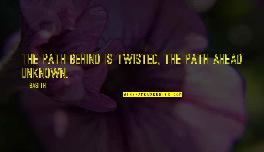 Sarnak Battle Quotes By Basith: The path behind is twisted, the path ahead