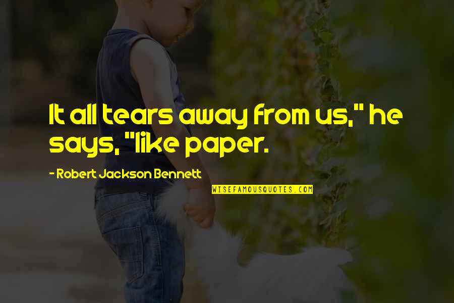Sarnak Battle Quotes By Robert Jackson Bennett: It all tears away from us," he says, Sarnak Battle Quotes By Robert Jackson Bennett: It all tears away from us," he says,