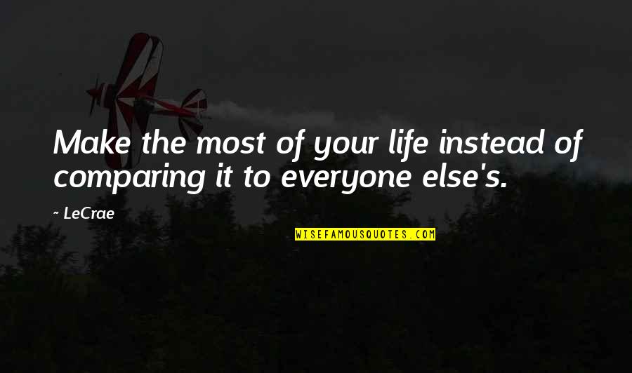 Sarnak Earring Quotes By LeCrae: Make the most of your life instead of