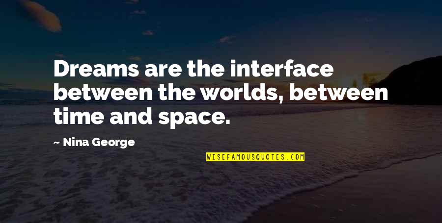 Sarnak Earring Quotes By Nina George: Dreams are the interface between the worlds, between