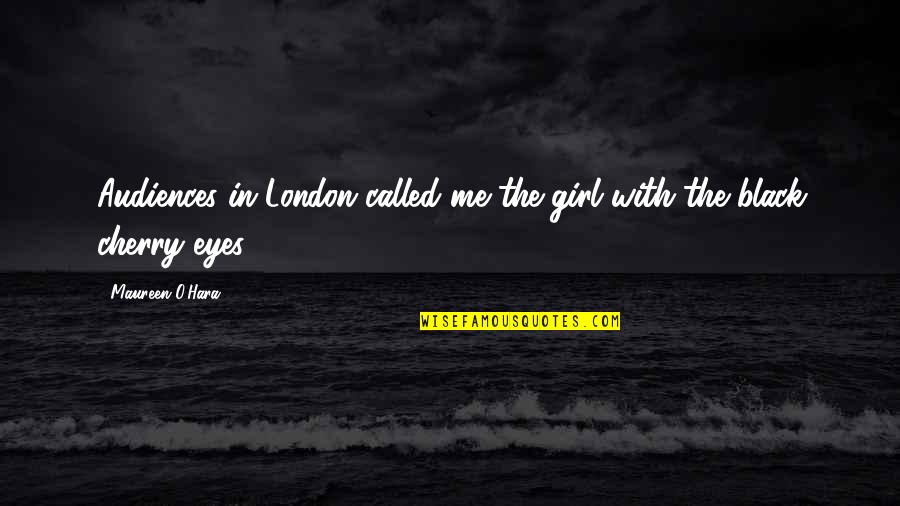 Sarnecki Northwestern Quotes By Maureen O'Hara: Audiences in London called me the girl with