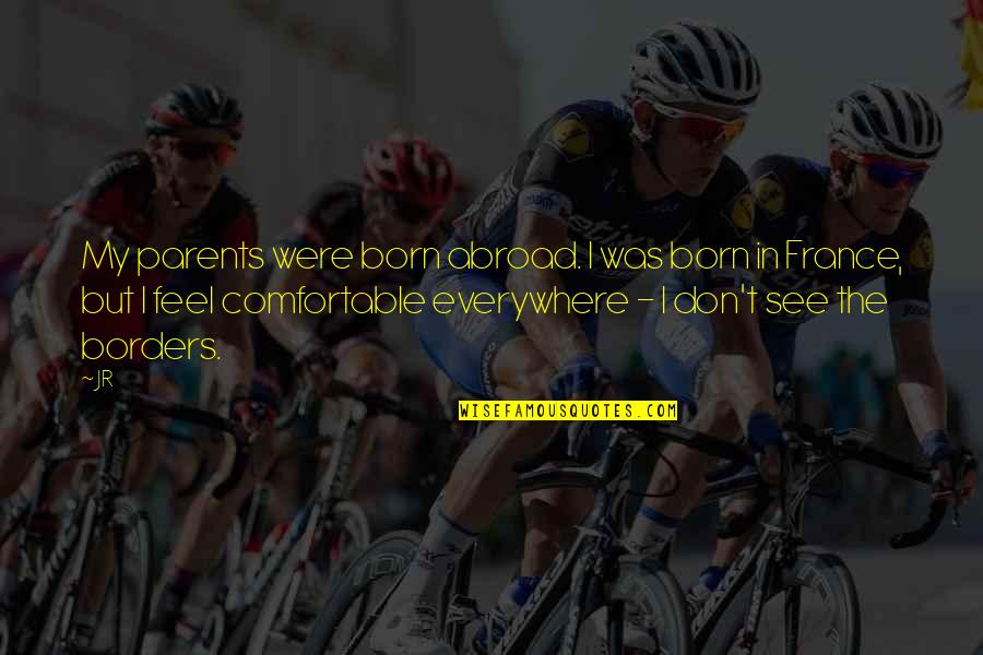 Sarnevang Quotes By JR: My parents were born abroad. I was born