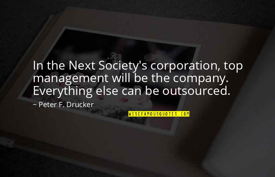 Sarnia Kijiji Quotes By Peter F. Drucker: In the Next Society's corporation, top management will