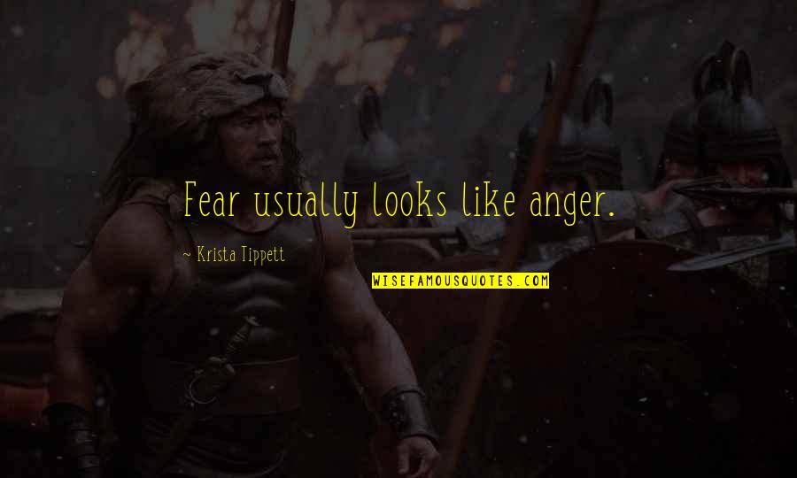 Sarnoff Jack Quotes By Krista Tippett: Fear usually looks like anger. Sarnoff Jack Quotes By Krista Tippett: Fear usually looks like anger.