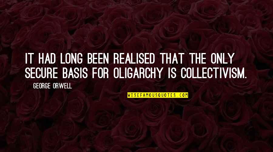 Sarochas Quotes By George Orwell: It had long been realised that the only