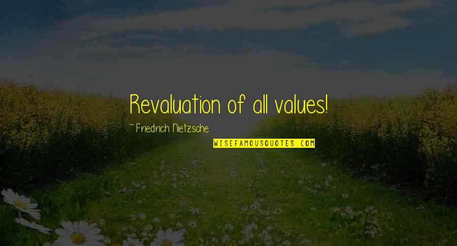 Saroeun Keo Quotes By Friedrich Nietzsche: Revaluation of all values! Saroeun Keo Quotes By Friedrich Nietzsche: Revaluation of all values!