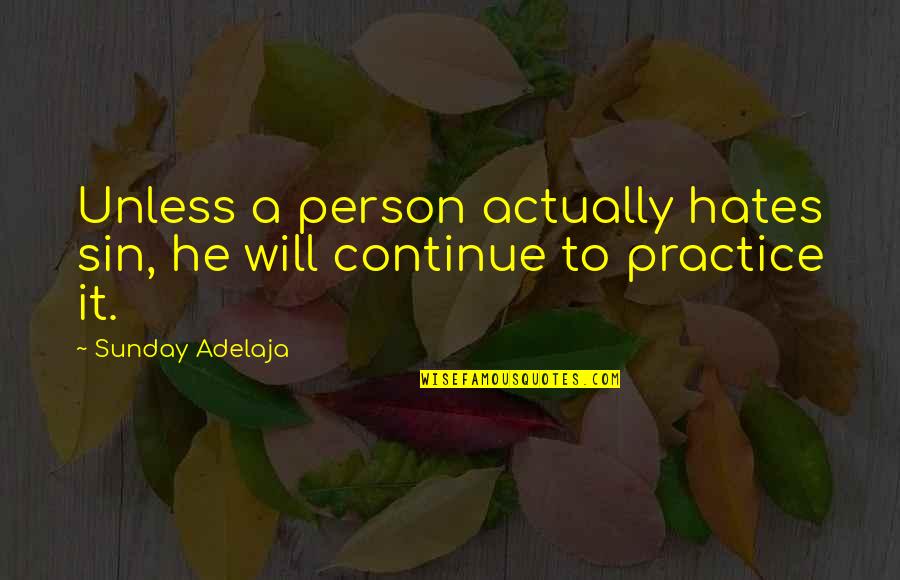 Saroj Quotes By Sunday Adelaja: Unless a person actually hates sin, he will